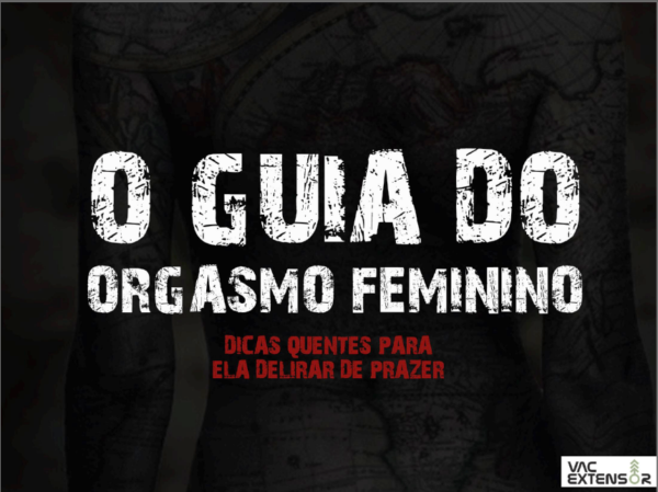 Guia Do Orgasmo Feminino Veja Como Fazer A Mulher Gozar